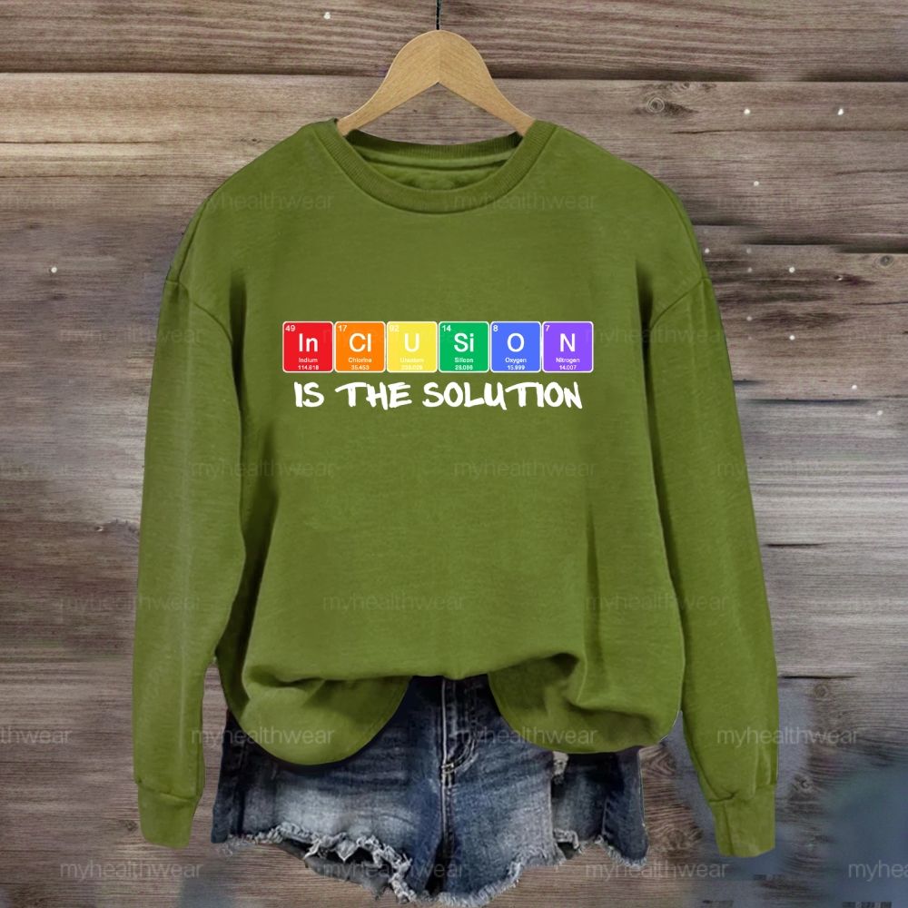 Inclusion Is The Solution Sweatshirt