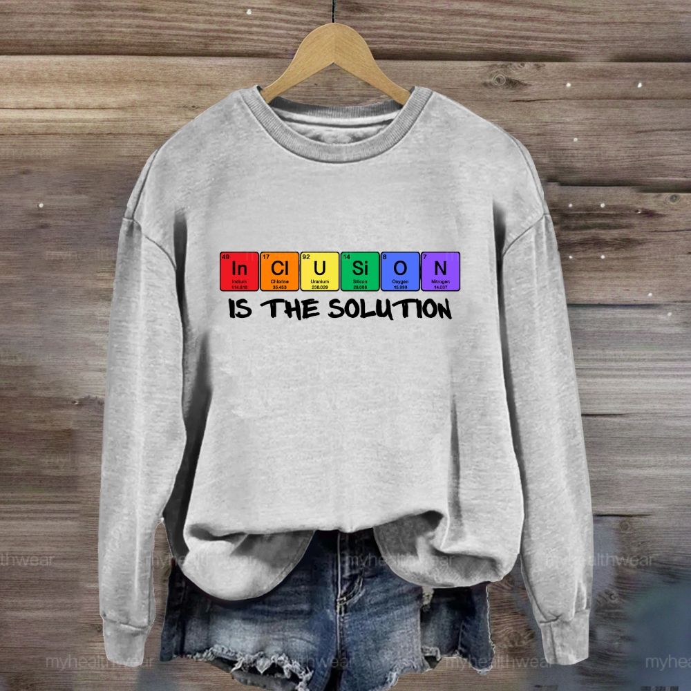 Inclusion Is The Solution Sweatshirt