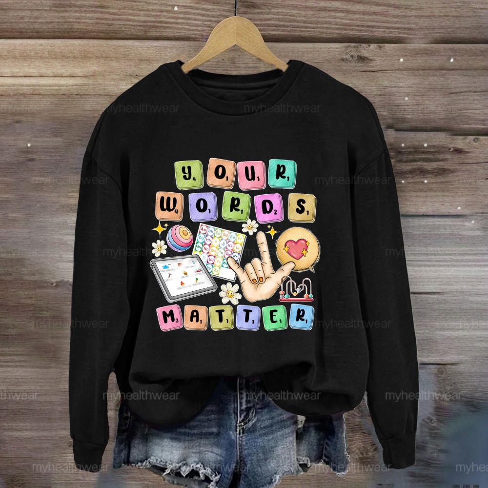 Your Words Matter Sweatshirt