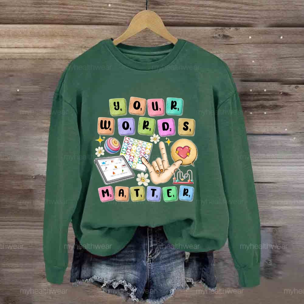 Your Words Matter Sweatshirt