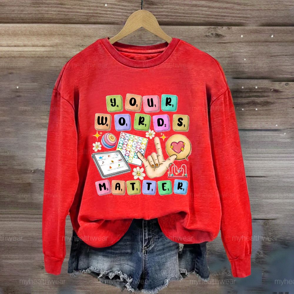 Your Words Matter Sweatshirt