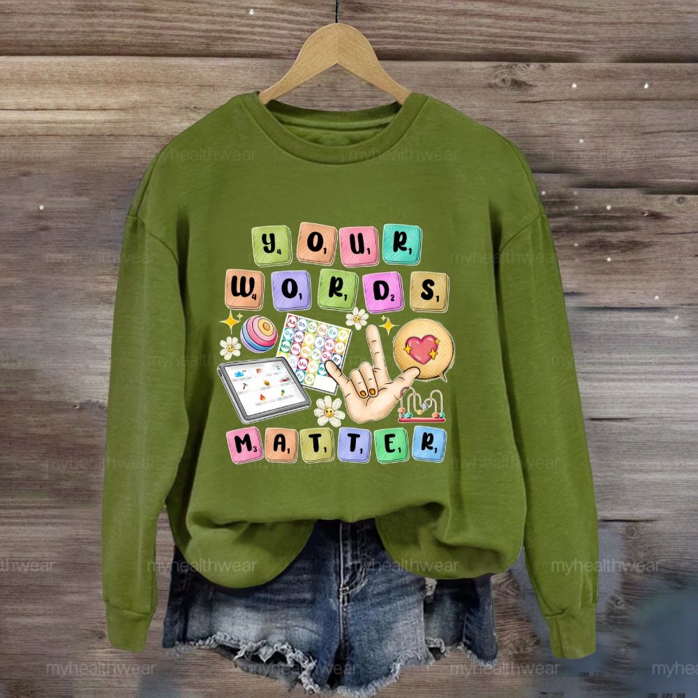 Your Words Matter Sweatshirt