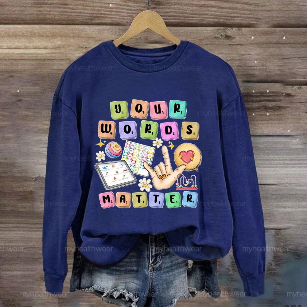 Your Words Matter Sweatshirt