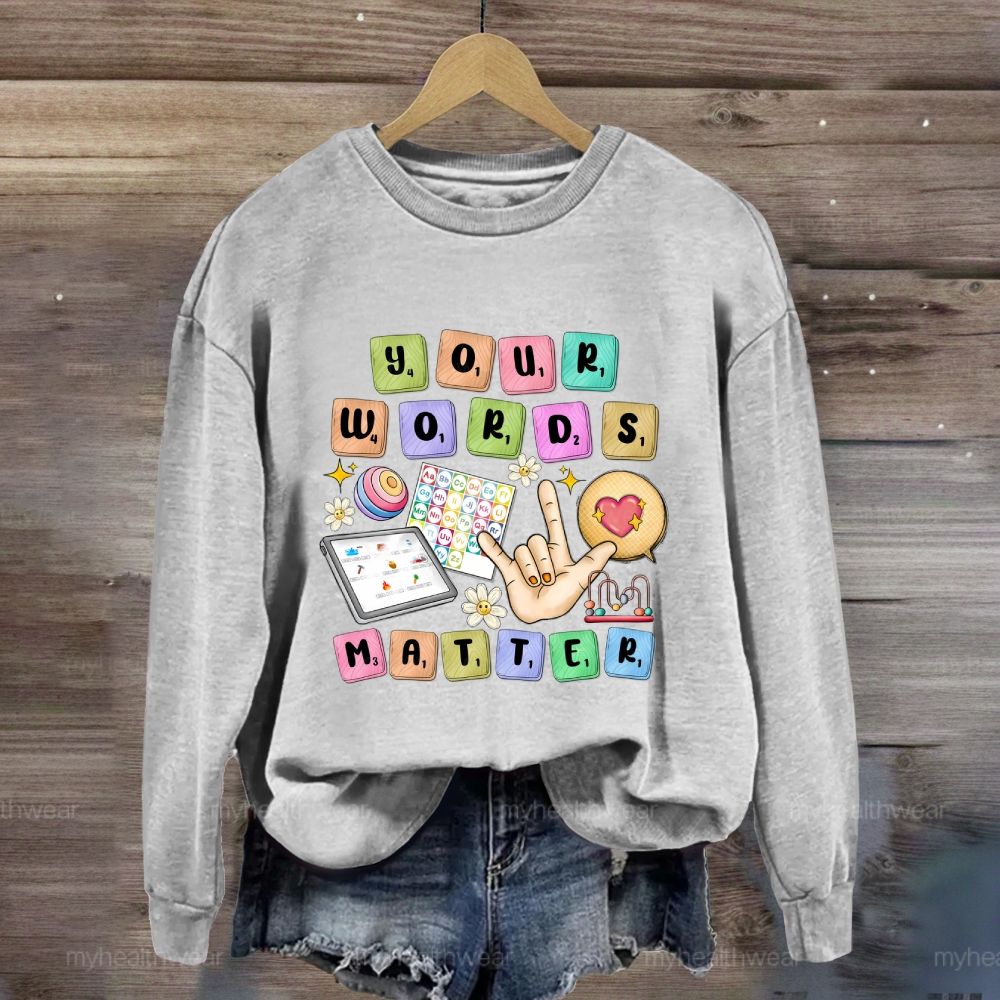 Your Words Matter Sweatshirt