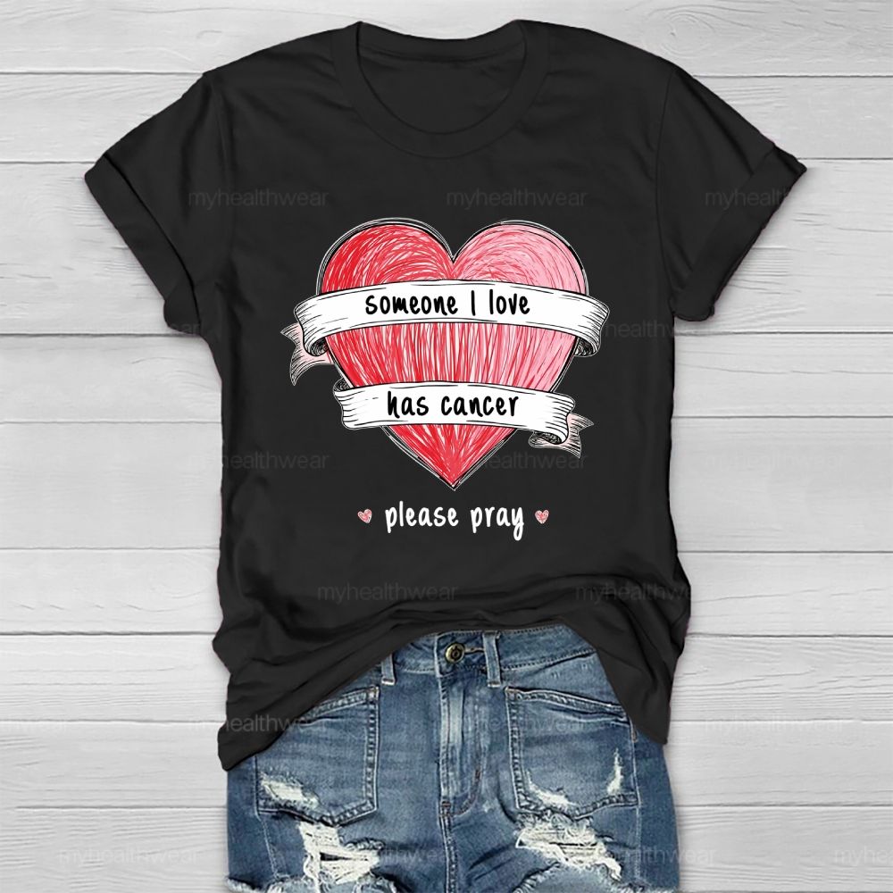 Someone I Love Has Cancer Please Pray Healthwear T-shirt
