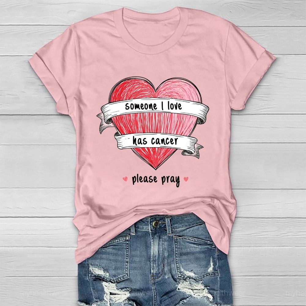 Someone I Love Has Cancer Please Pray Healthwear T-shirt