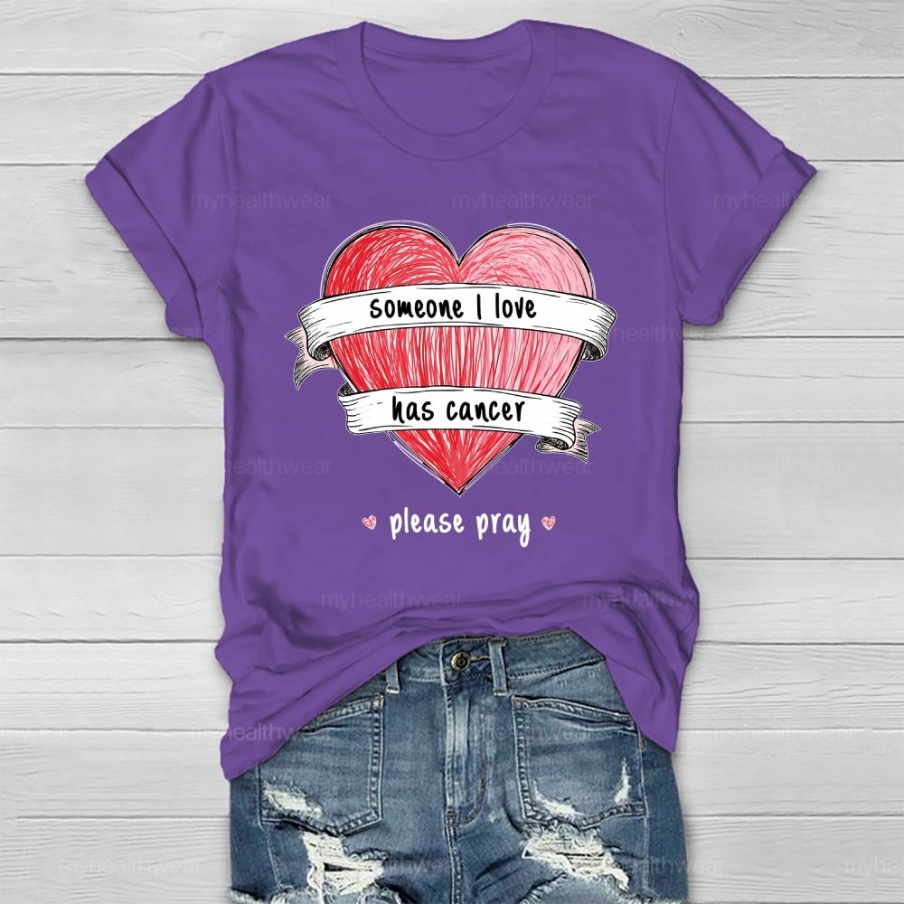 Someone I Love Has Cancer Please Pray Healthwear T-shirt