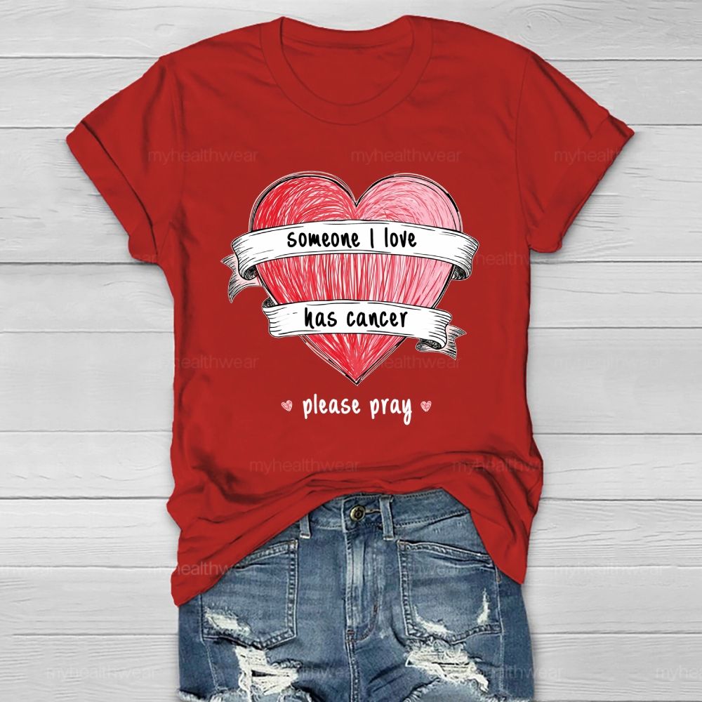 Someone I Love Has Cancer Please Pray Healthwear T-shirt