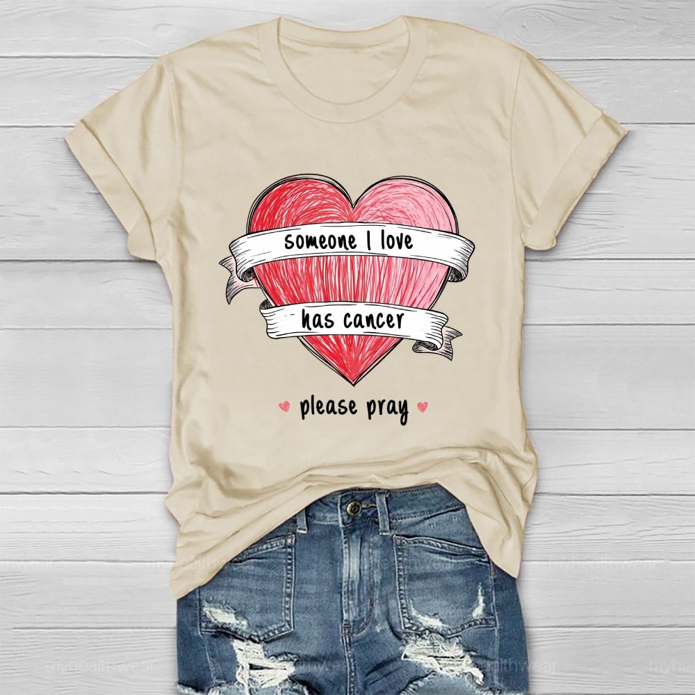 Someone I Love Has Cancer Please Pray Healthwear T-shirt