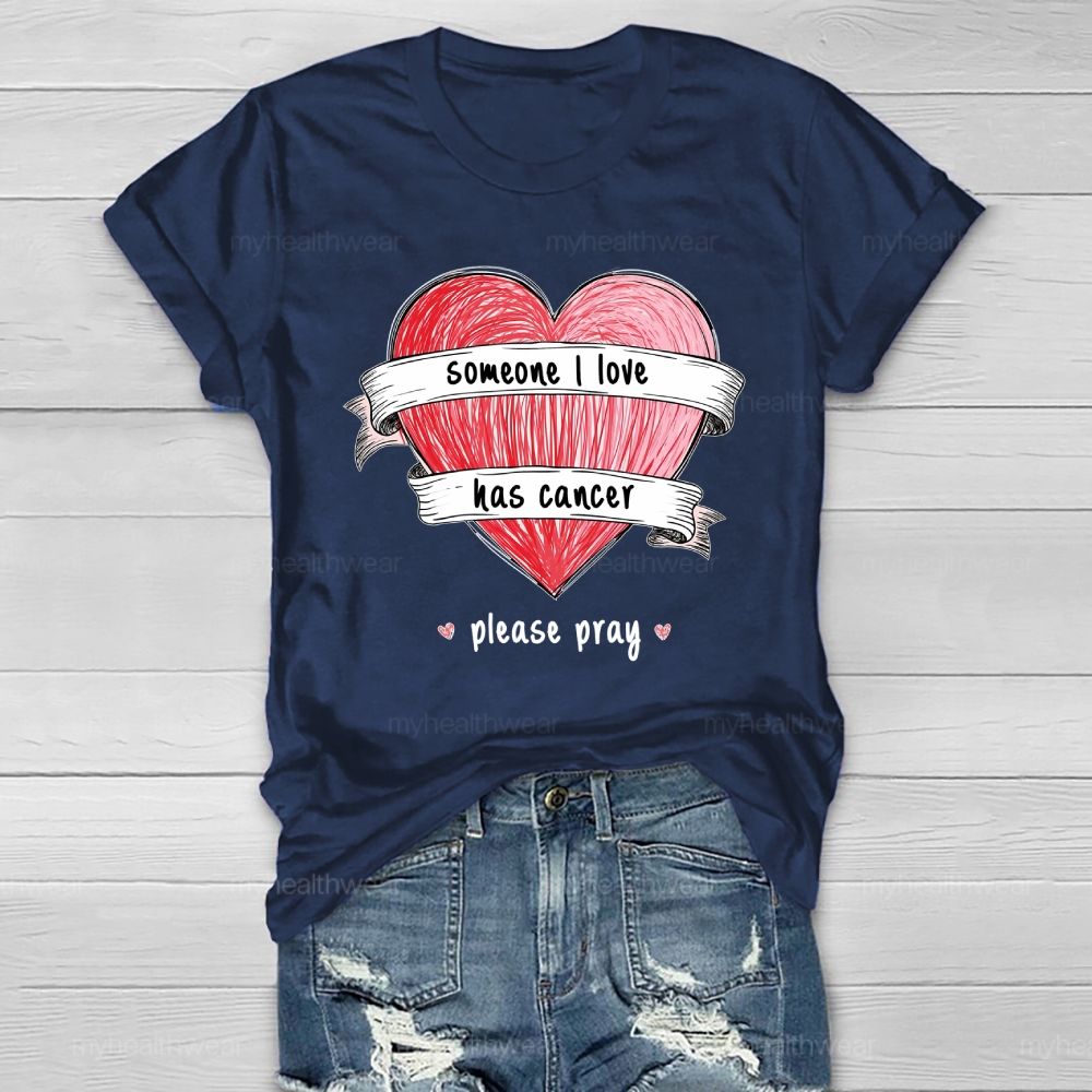 Someone I Love Has Cancer Please Pray Healthwear T-shirt