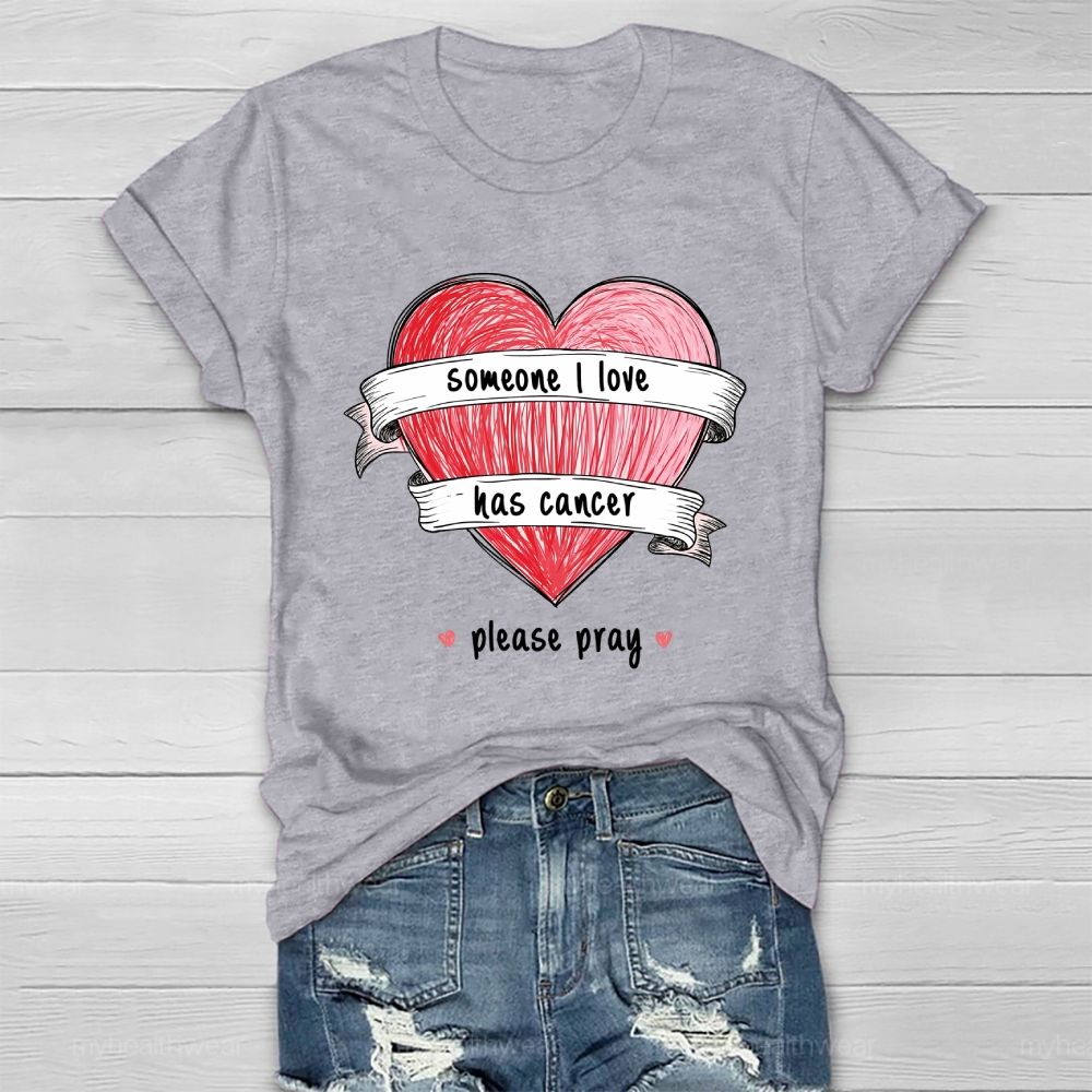 Someone I Love Has Cancer Please Pray Healthwear T-shirt
