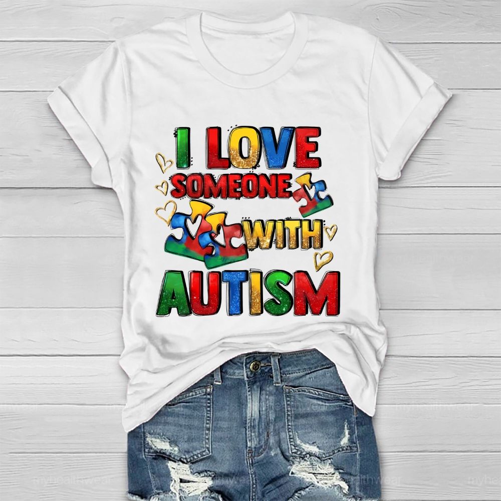 I Love Someone With Autism Colorful Letters Healthwear T-shirt