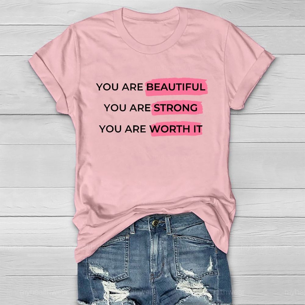 You Are Beautiful You Are Strong You Are Worth It Healthwear T-shirt