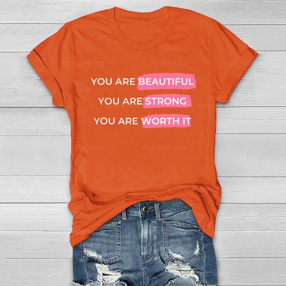 You Are Beautiful You Are Strong You Are Worth It Healthwear T-shirt