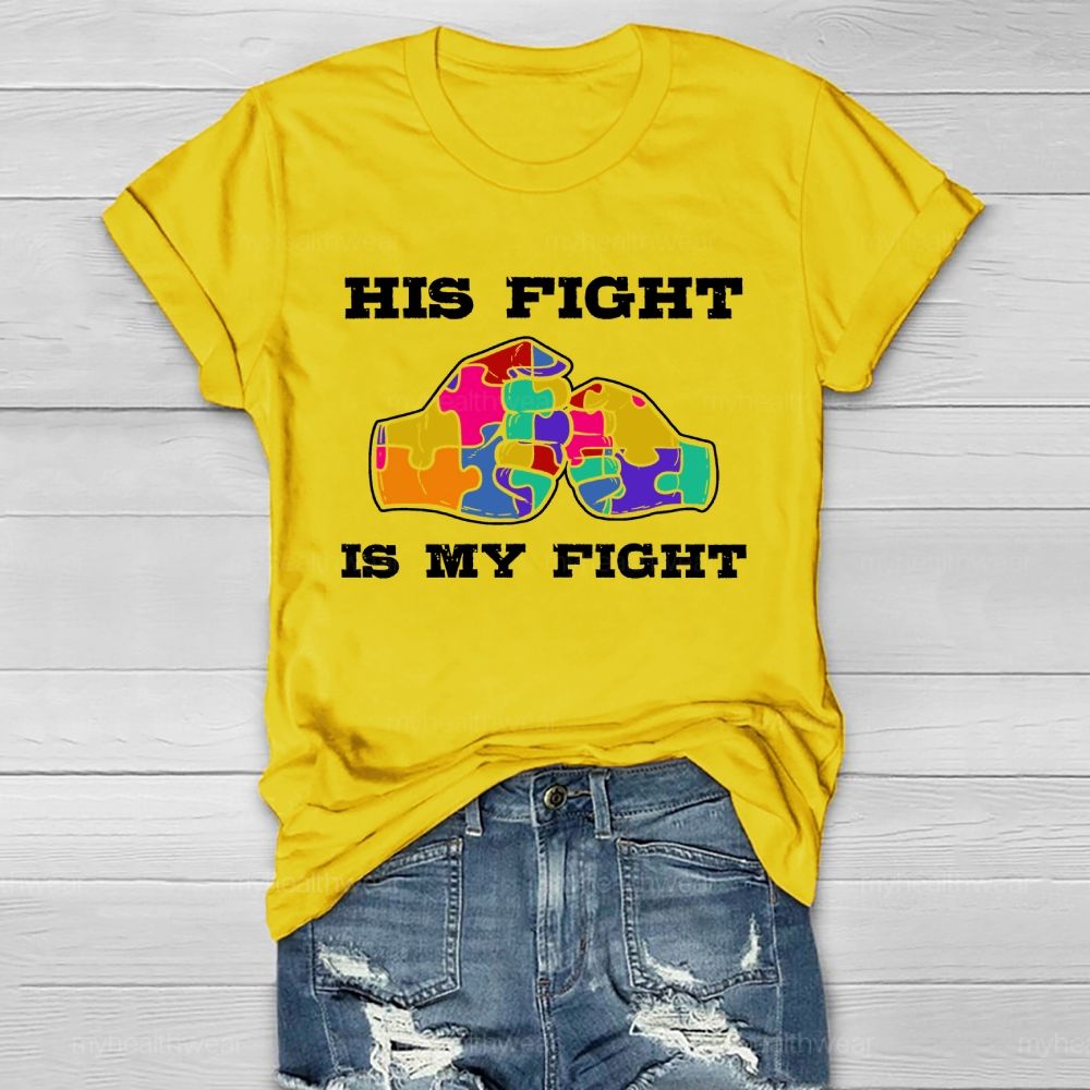 His Fight Is My Fight Autism Awareness Healthwear T-shirt
