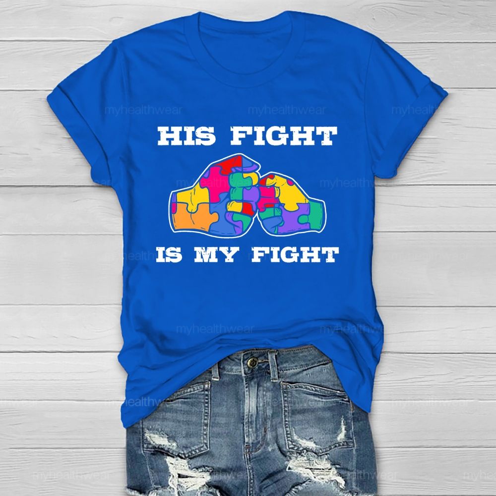 His Fight Is My Fight Autism Awareness Healthwear T-shirt