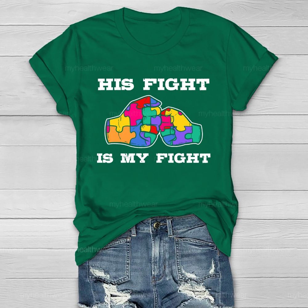 His Fight Is My Fight Autism Awareness Healthwear T-shirt