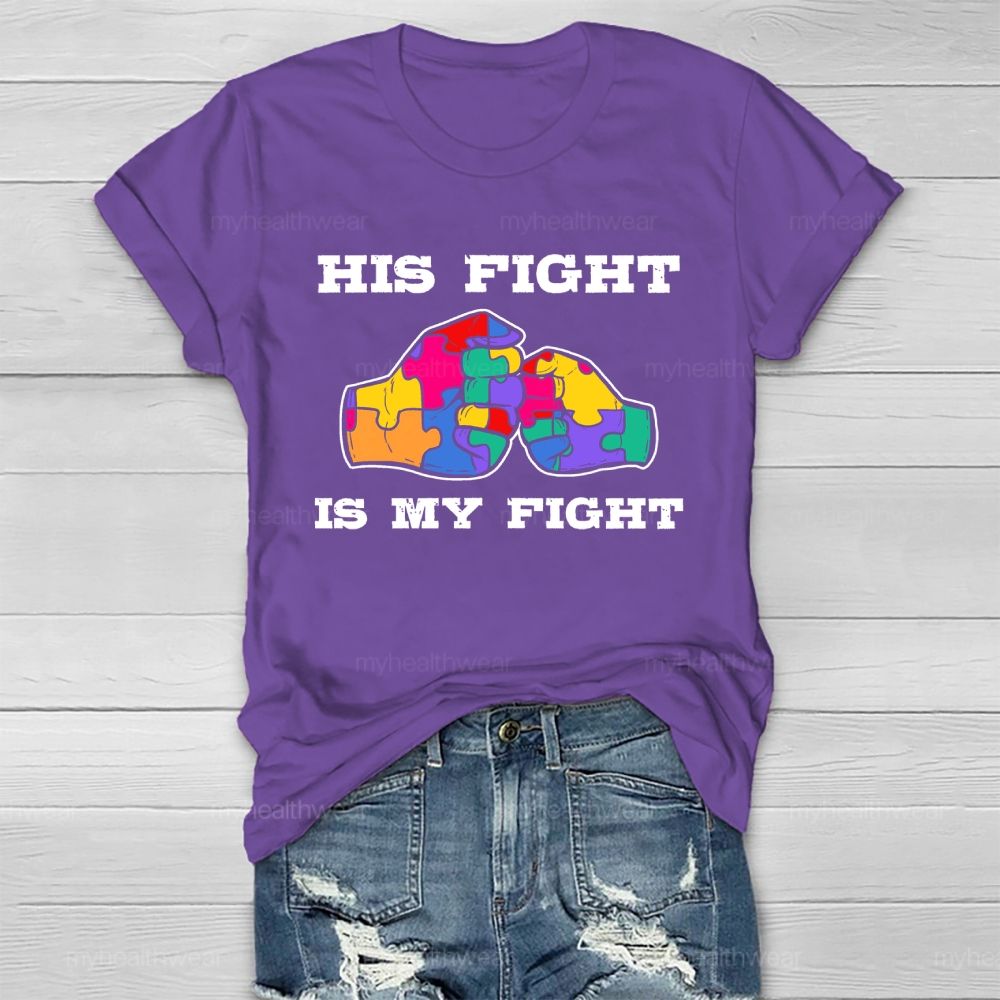 His Fight Is My Fight Autism Awareness Healthwear T-shirt