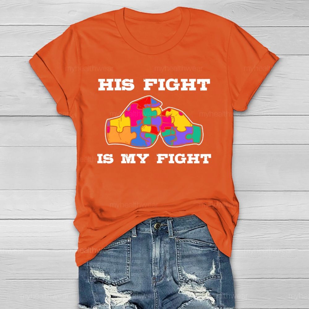 His Fight Is My Fight Autism Awareness Healthwear T-shirt