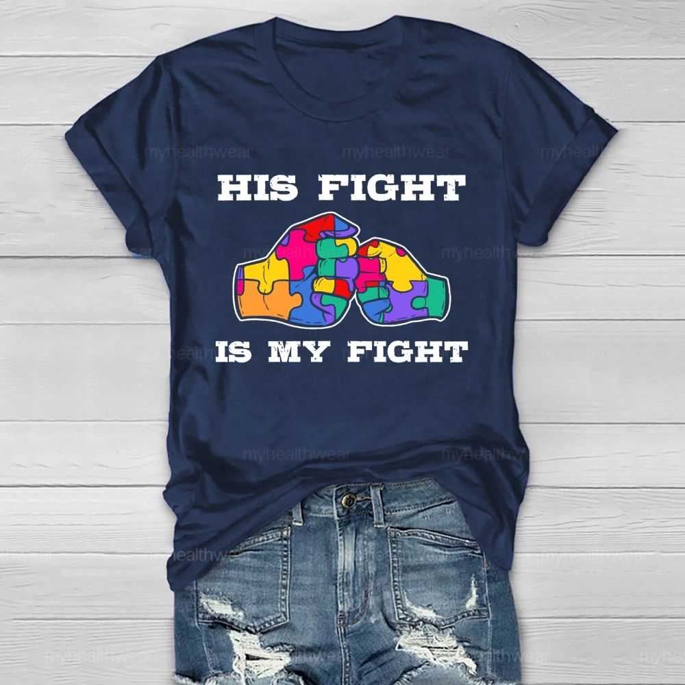 His Fight Is My Fight Autism Awareness Healthwear T-shirt