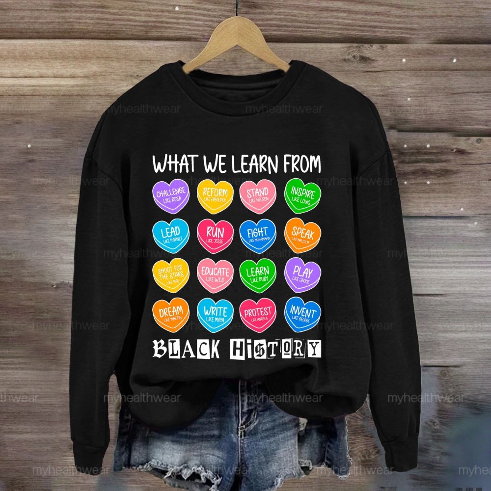 What We Learn From Black History Sweatshirt