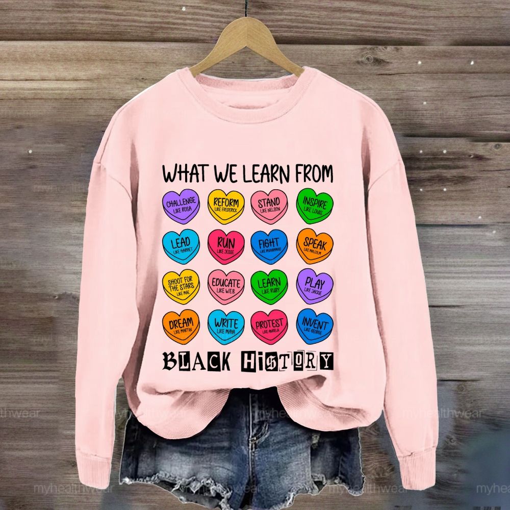 What We Learn From Black History Sweatshirt