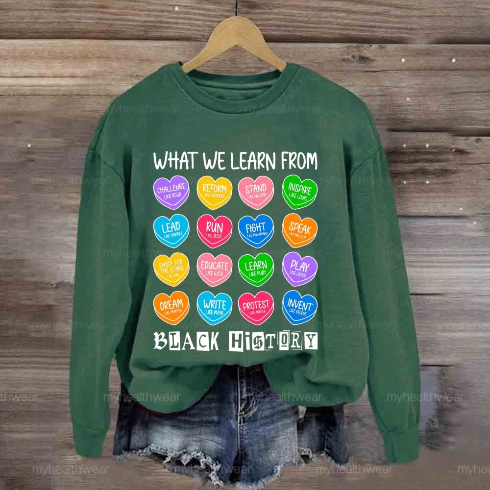 What We Learn From Black History Sweatshirt
