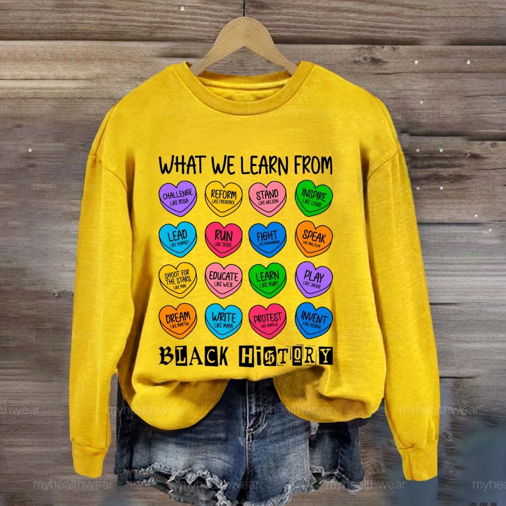 What We Learn From Black History Sweatshirt