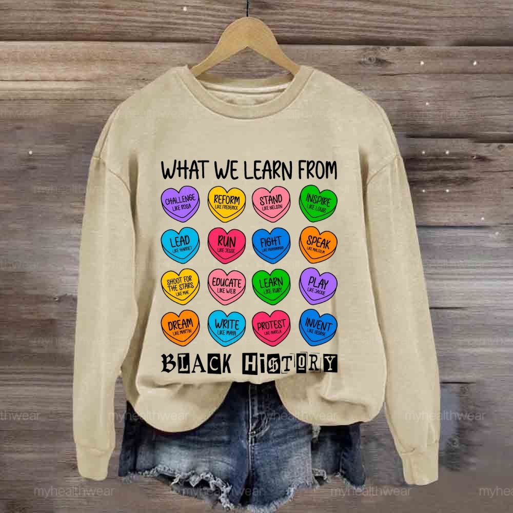 What We Learn From Black History Sweatshirt