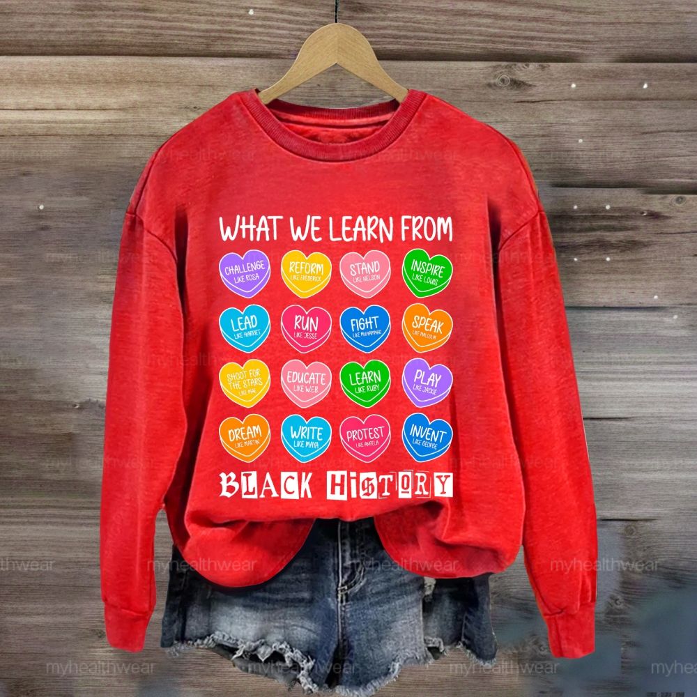 What We Learn From Black History Sweatshirt
