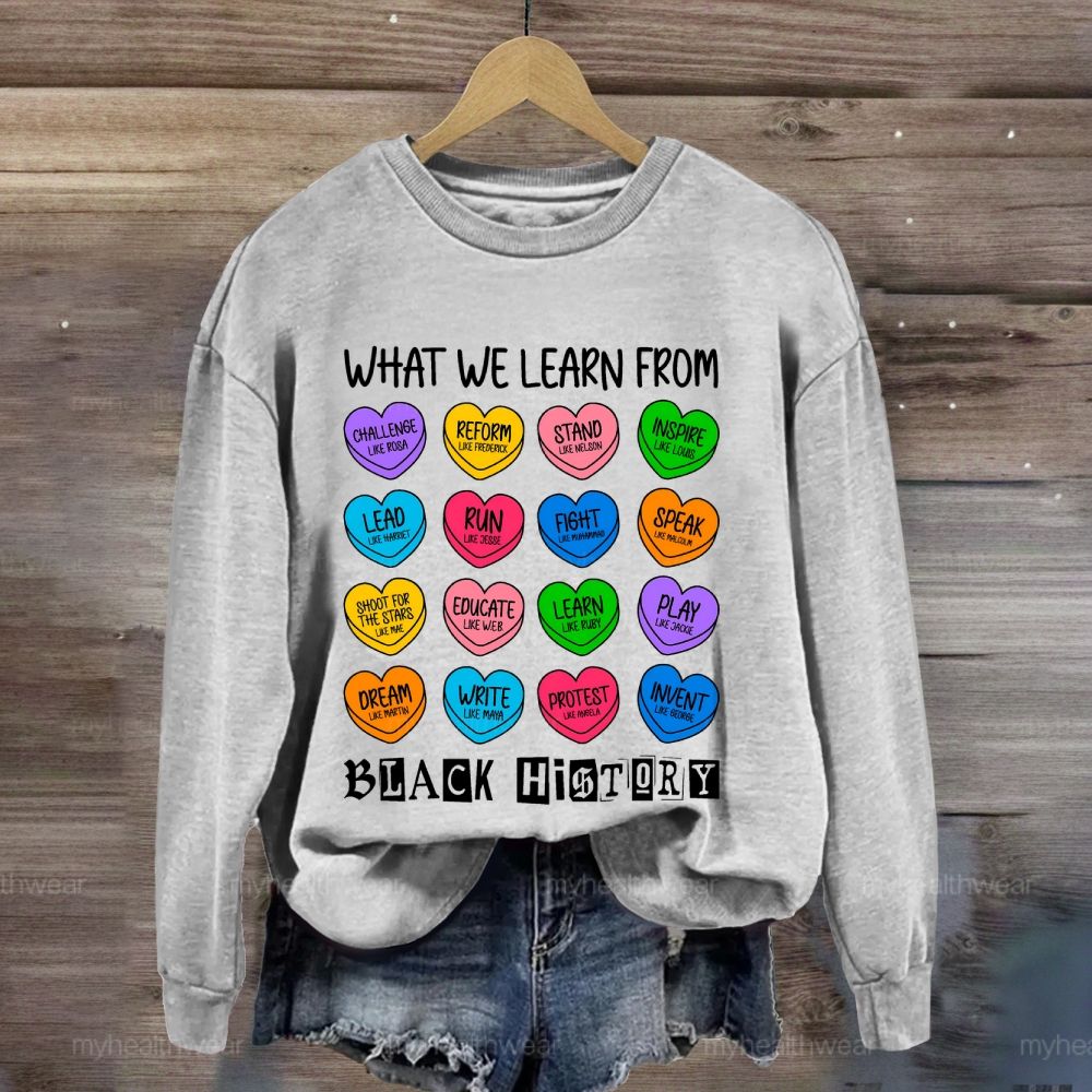 What We Learn From Black History Sweatshirt