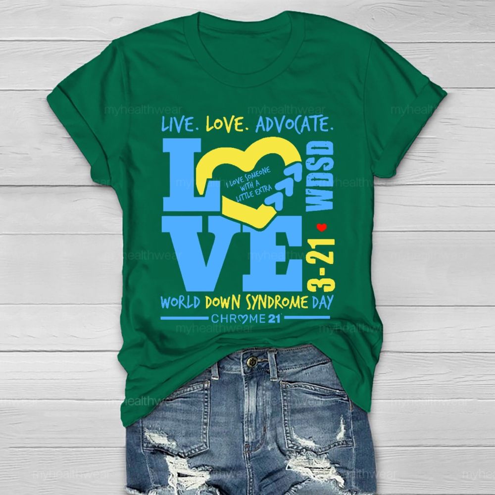 Live Love Advocate Down Syndrome Healthwear T-shirt