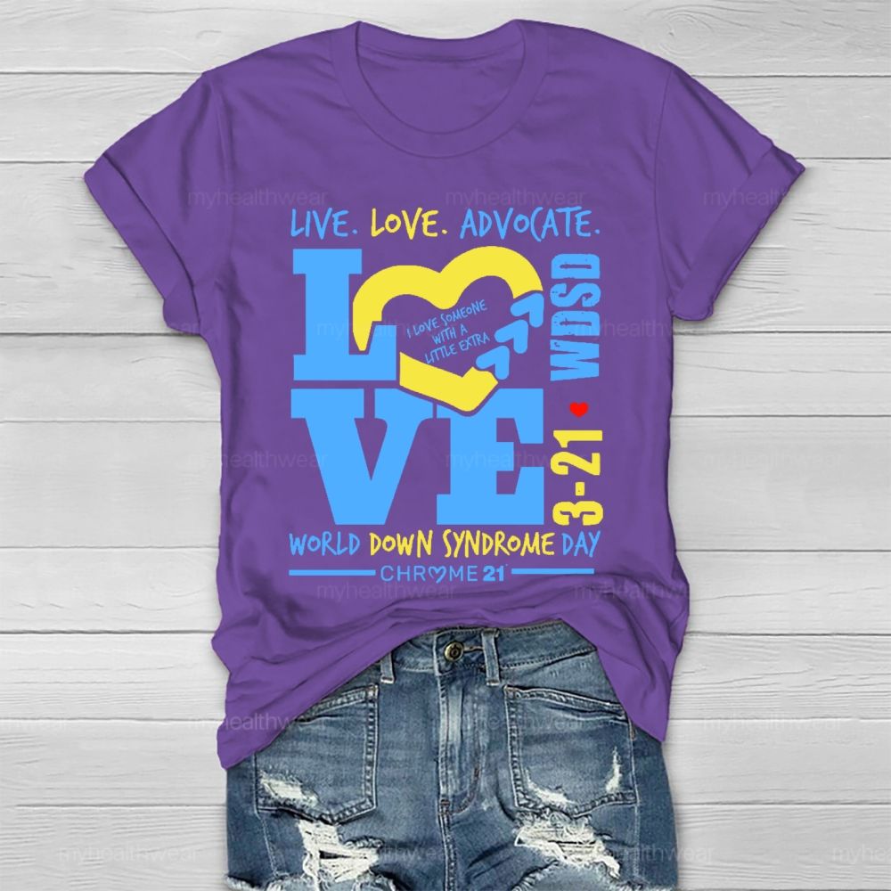 Live Love Advocate Down Syndrome Healthwear T-shirt