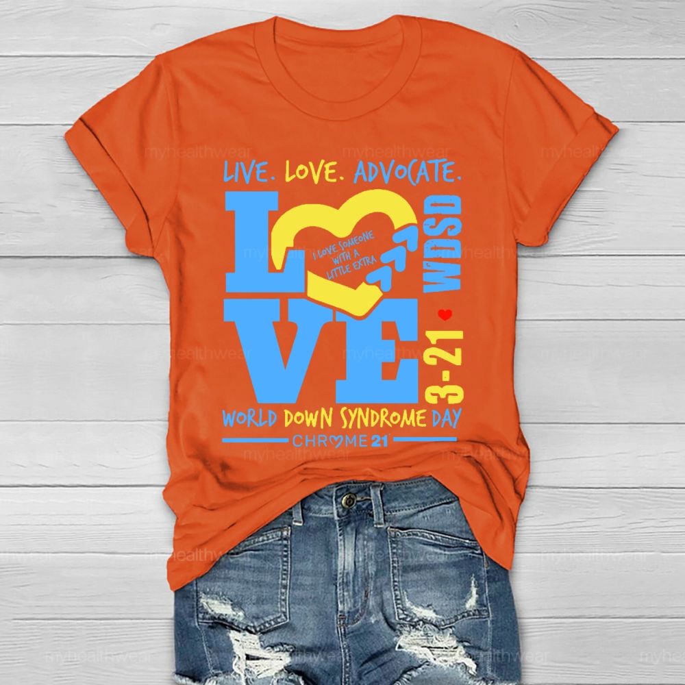 Live Love Advocate Down Syndrome Healthwear T-shirt
