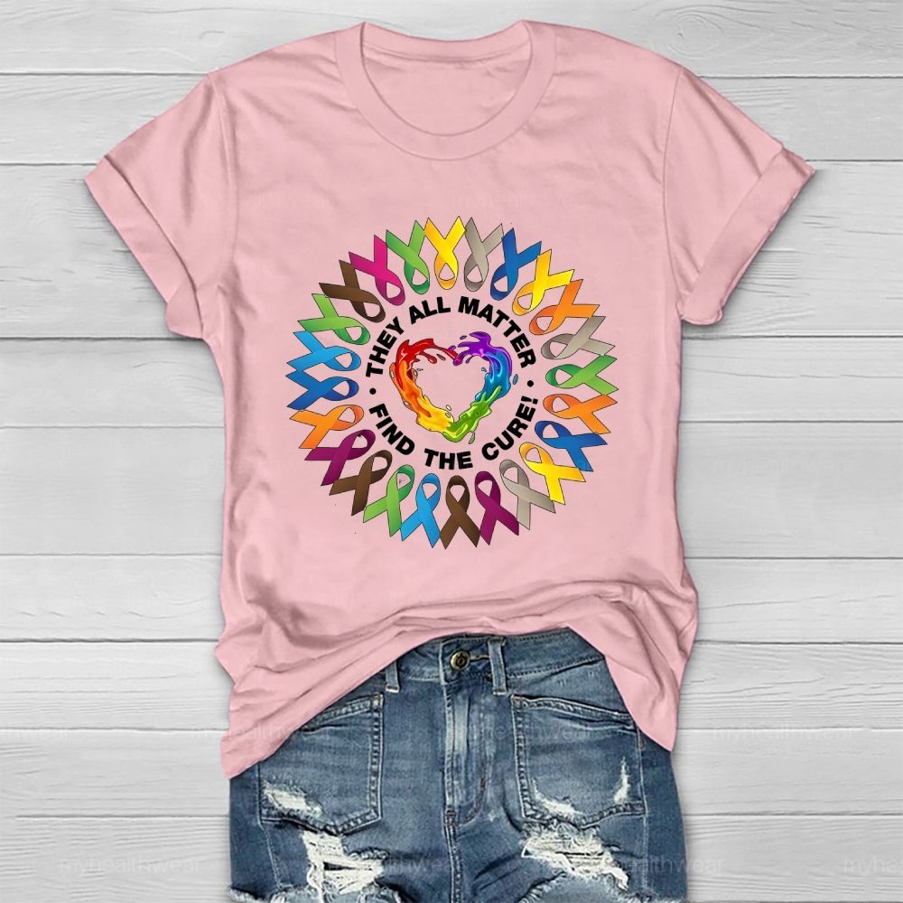 They All Matter Find The Cure Cancer Awareness Ribbons Healthwear T-shirt