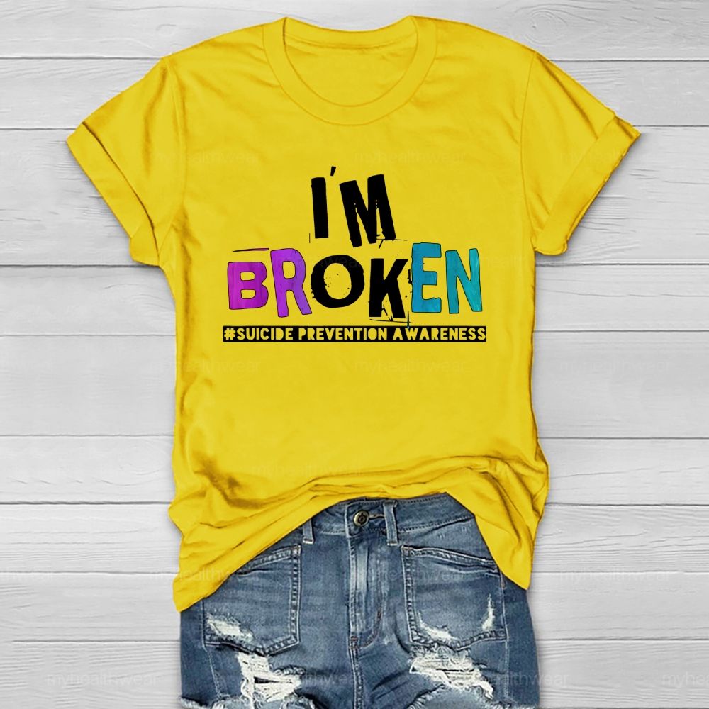I'm Broken Suicide Prevention Awareness Healthwear T-shirt
