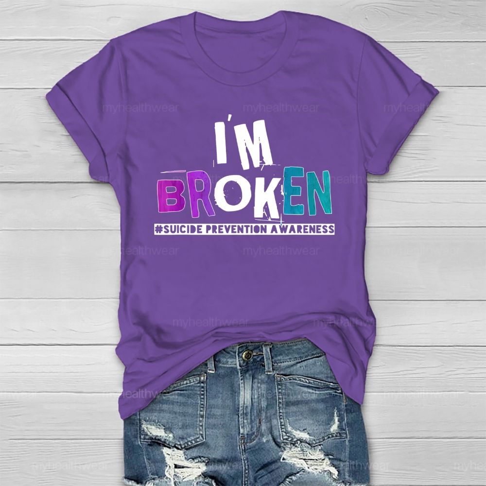 I'm Broken Suicide Prevention Awareness Healthwear T-shirt