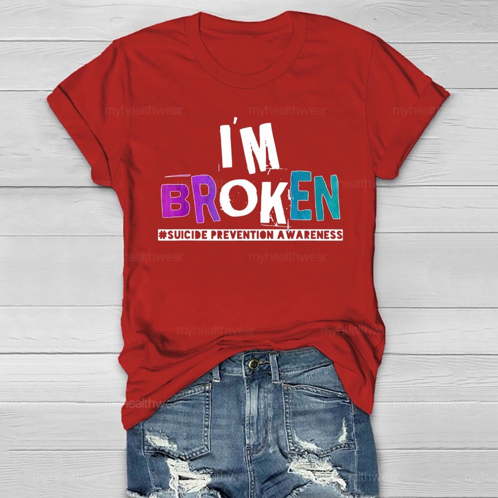 I'm Broken Suicide Prevention Awareness Healthwear T-shirt