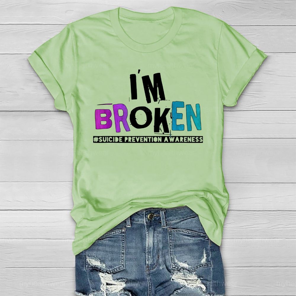 I'm Broken Suicide Prevention Awareness Healthwear T-shirt