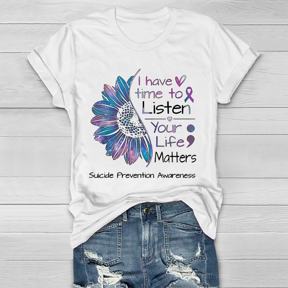 I Have Time To Listen Your Life Matters Suicide Prevention Healthwear T-shirt