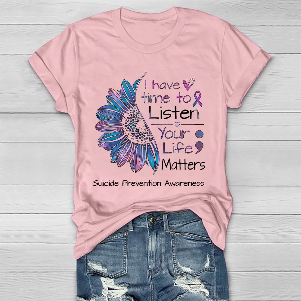 I Have Time To Listen Your Life Matters Suicide Prevention Healthwear T-shirt