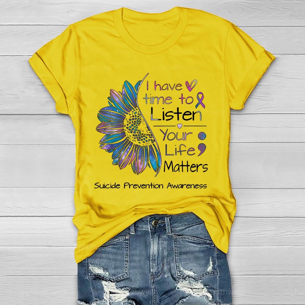 I Have Time To Listen Your Life Matters Suicide Prevention Healthwear T-shirt