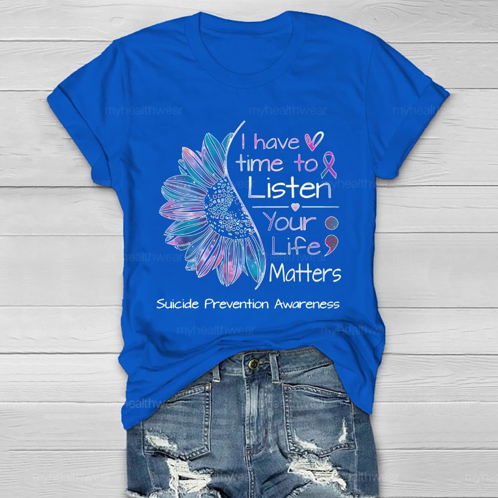 I Have Time To Listen Your Life Matters Suicide Prevention Healthwear T-shirt