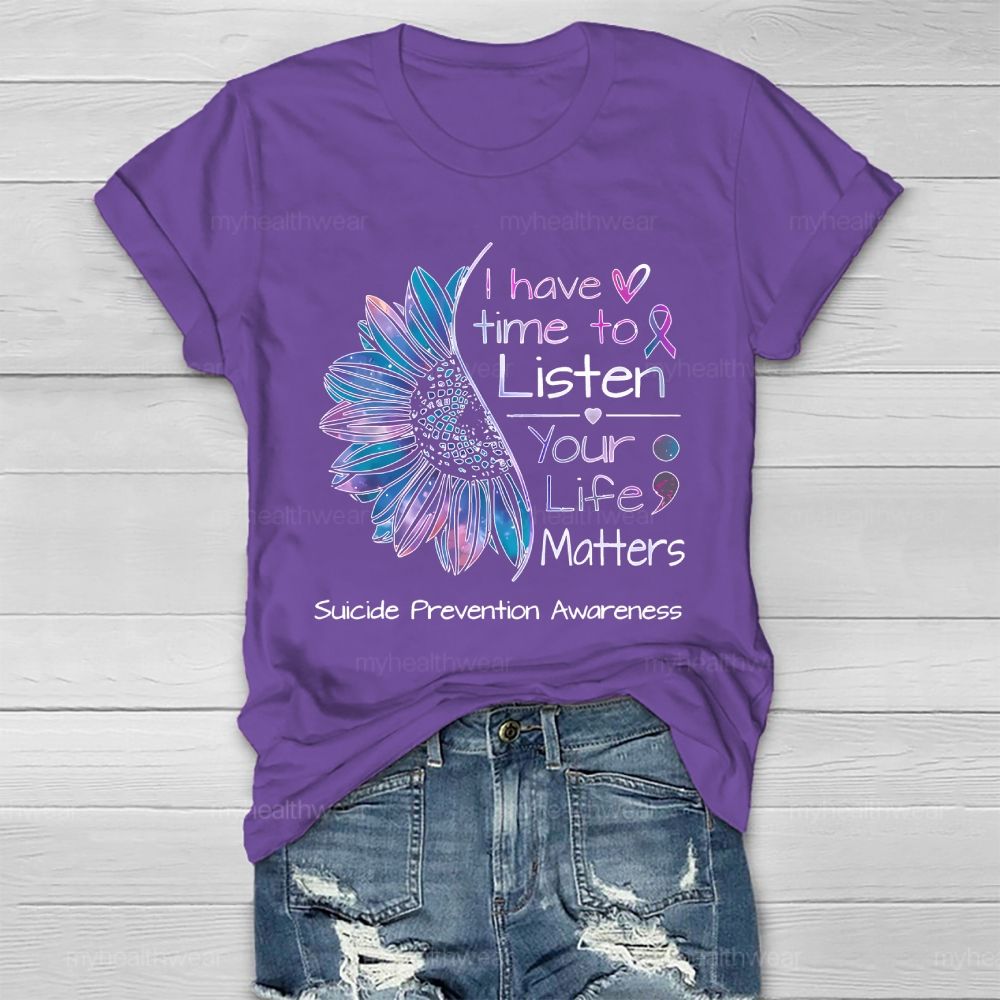 I Have Time To Listen Your Life Matters Suicide Prevention Healthwear T-shirt