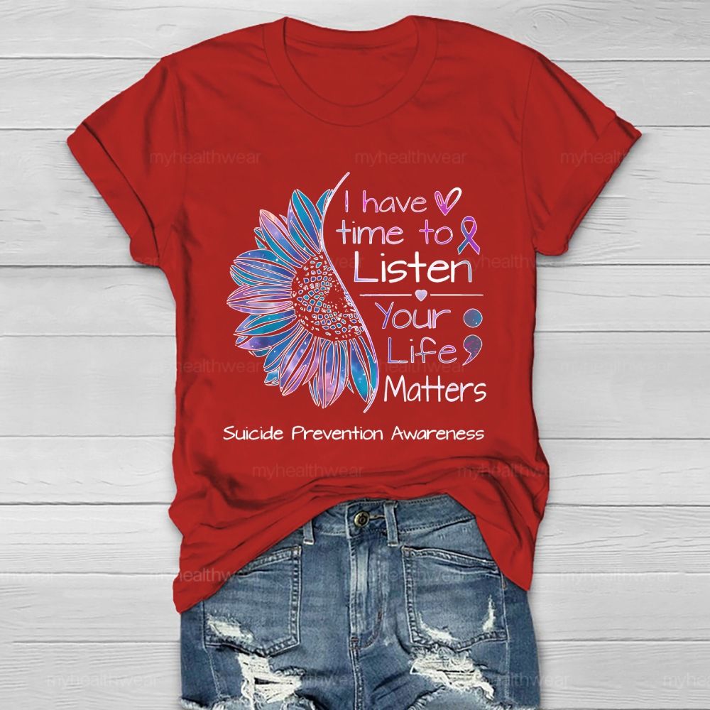 I Have Time To Listen Your Life Matters Suicide Prevention Healthwear T-shirt