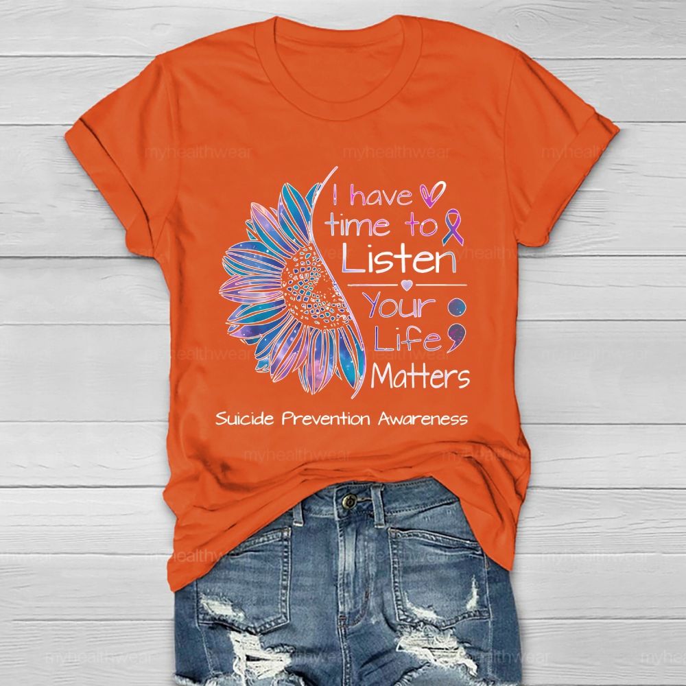 I Have Time To Listen Your Life Matters Suicide Prevention Healthwear T-shirt