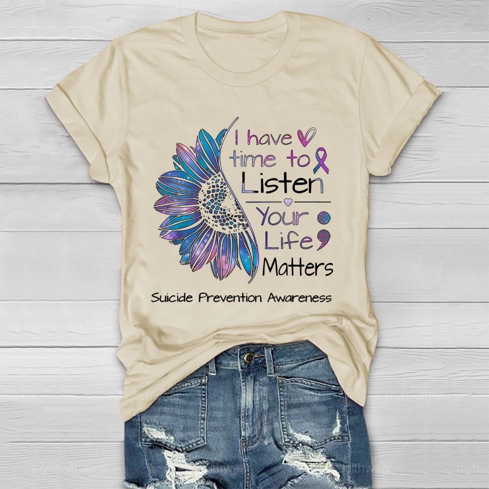 I Have Time To Listen Your Life Matters Suicide Prevention Healthwear T-shirt