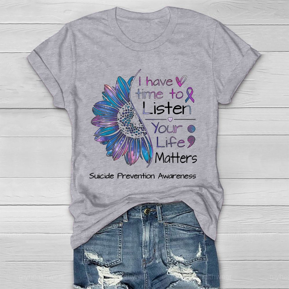I Have Time To Listen Your Life Matters Suicide Prevention Healthwear T-shirt