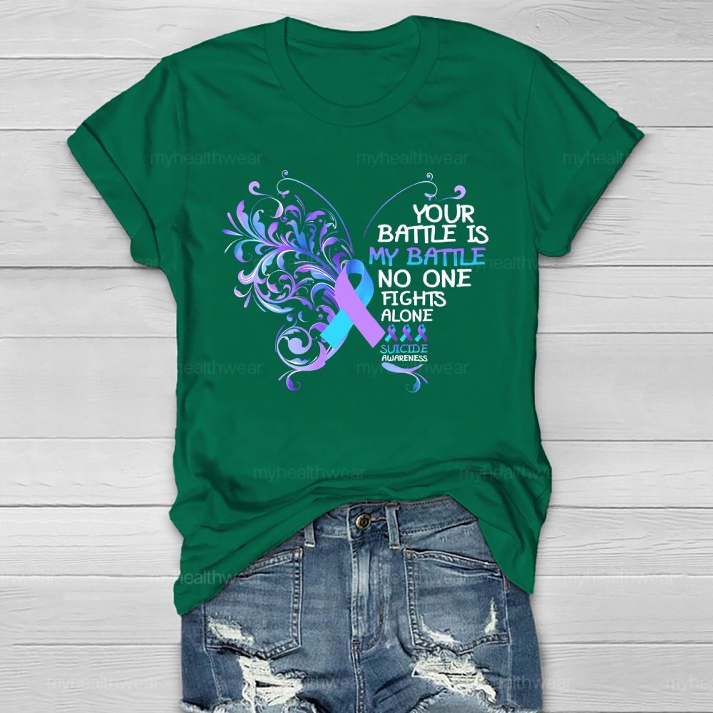 Your Battle Is My Battle No One Fights Alone Suicide Prevention Healthwear T-shirt