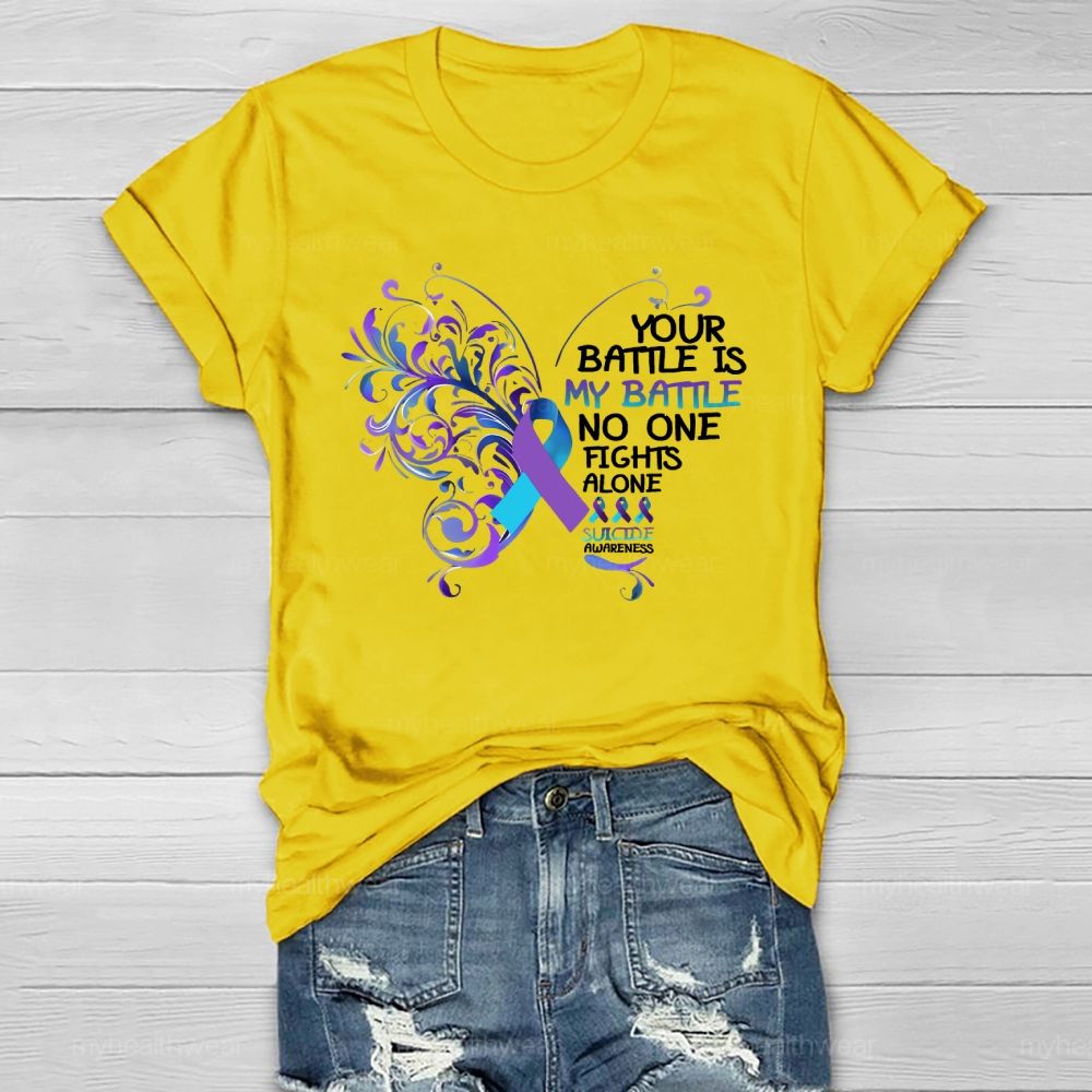 Your Battle Is My Battle No One Fights Alone Suicide Prevention Healthwear T-shirt